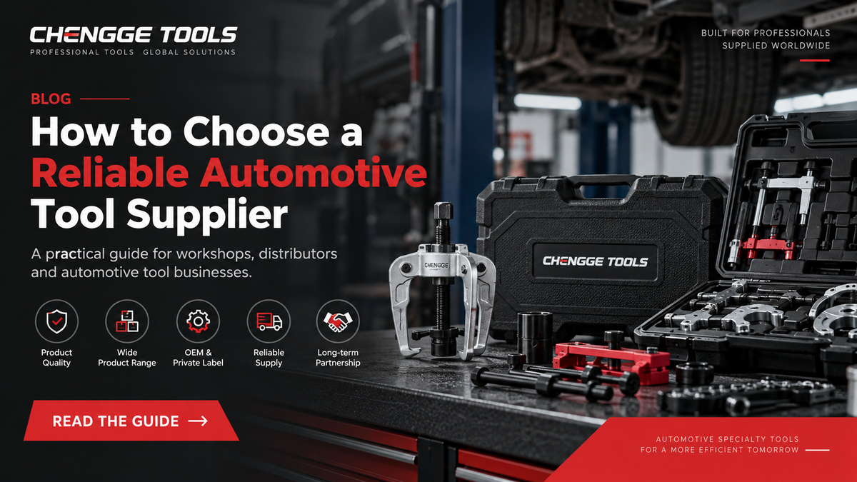 How to Choose a Reliable Automotive Tool Supplier - CHENGGE TOOLS
